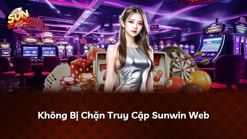 Không Bị Chặn Truy Cập Sunwin Web